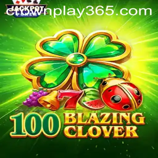 100BlazingClover: A Thrilling Journey with CrownPlay