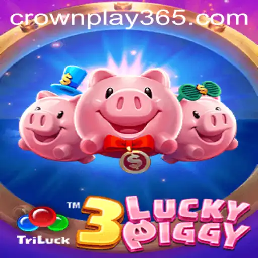 3LUCKYPIGGY: A New Gaming Sensation by CrownPlay