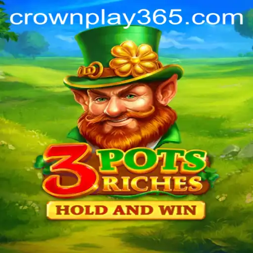 Unveiling the Excitement of 3potsRiches: A CrownPlay Exclusive