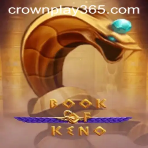 Exploring the Exciting World of BookOfKeno with CrownPlay