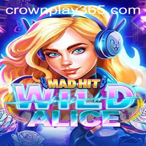 Unveiling the Thrills of MadHitWildAlice: A Deep Dive into the Latest CrownPlay Release