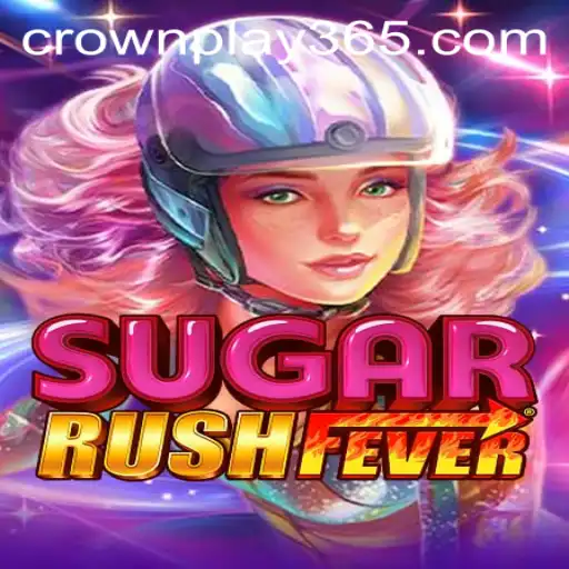 Discover the Thrill of SugarRushFever and CrownPlay in the Gaming World